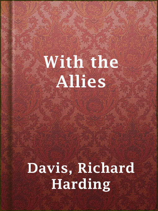 Title details for With the Allies by Richard Harding Davis - Available